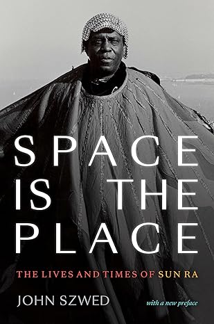 Space Is the Place: The Lives and Times of Sun Ra